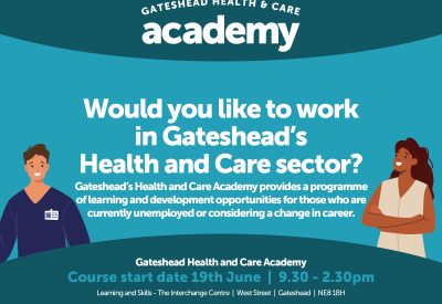 Gateshead Health and Care Academy. Course starts on 20 June for people in Gateshead who want to work in health or social care